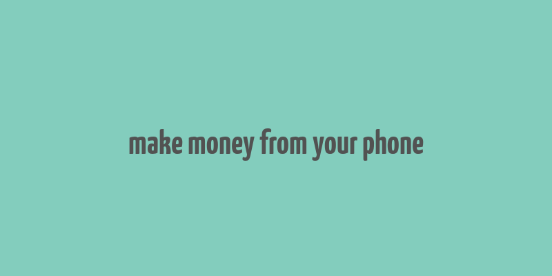 make money from your phone