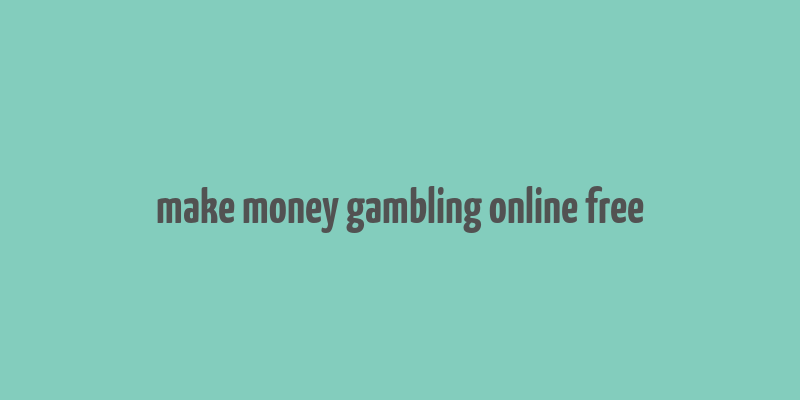 make money gambling online free