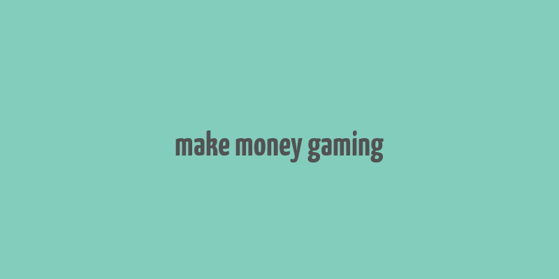 make money gaming