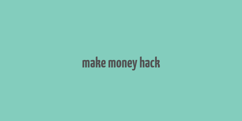 make money hack