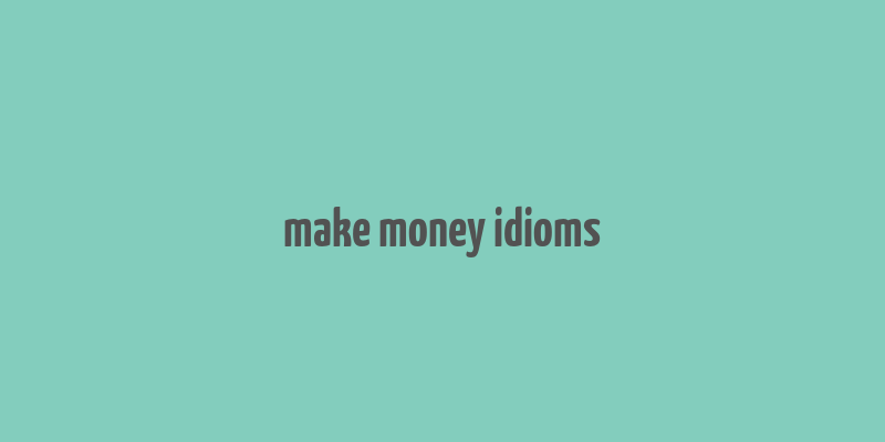 make money idioms