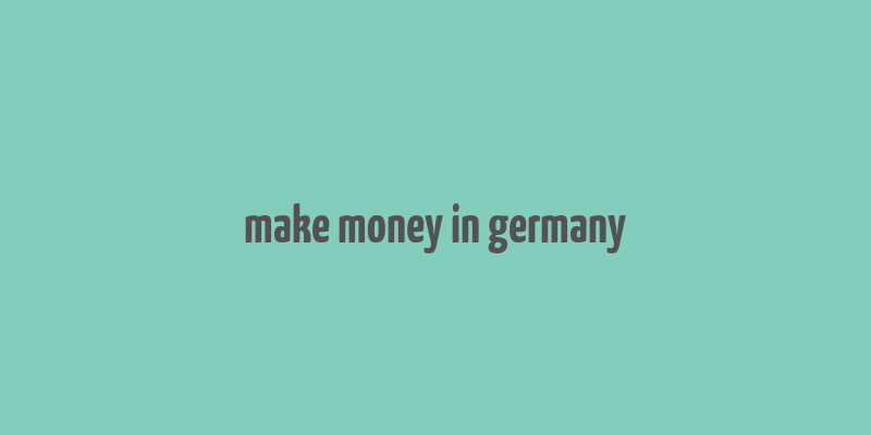 make money in germany