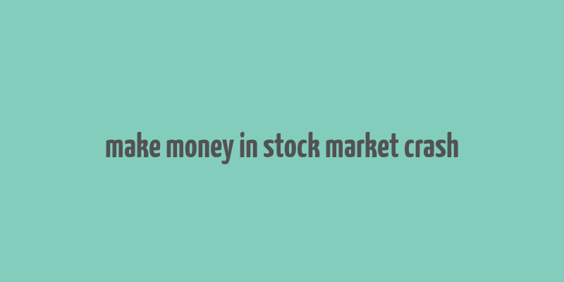 make money in stock market crash