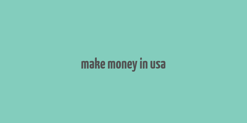 make money in usa