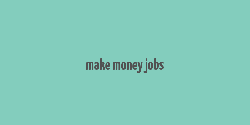 make money jobs