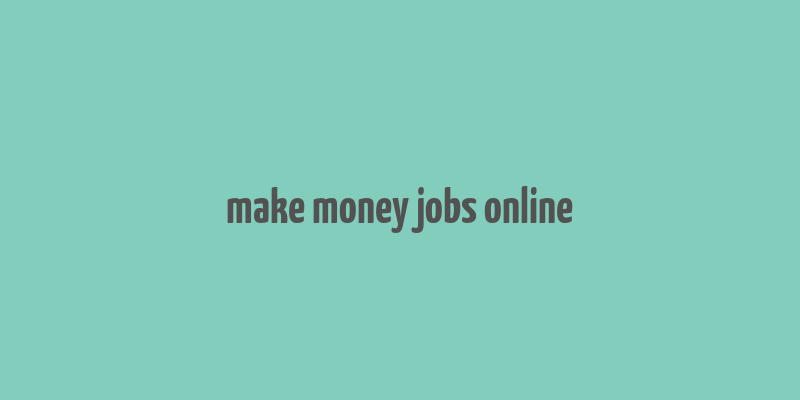 make money jobs online