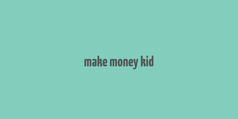 make money kid