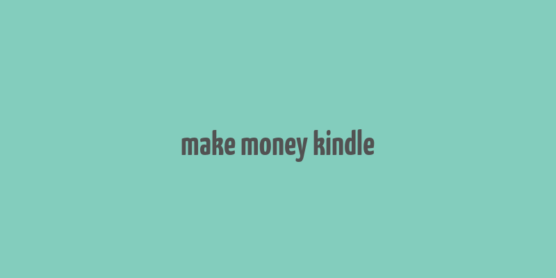 make money kindle