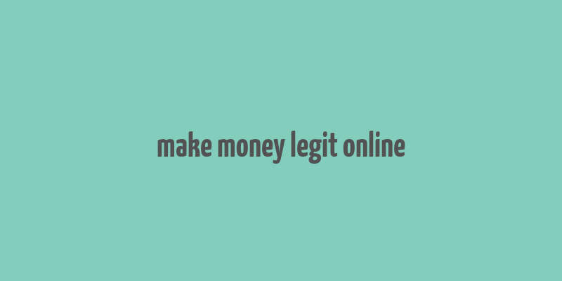 make money legit online