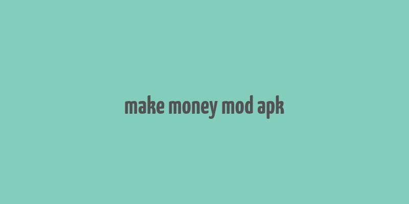 make money mod apk