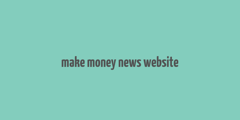 make money news website