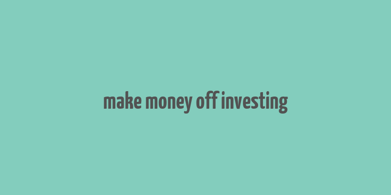 make money off investing