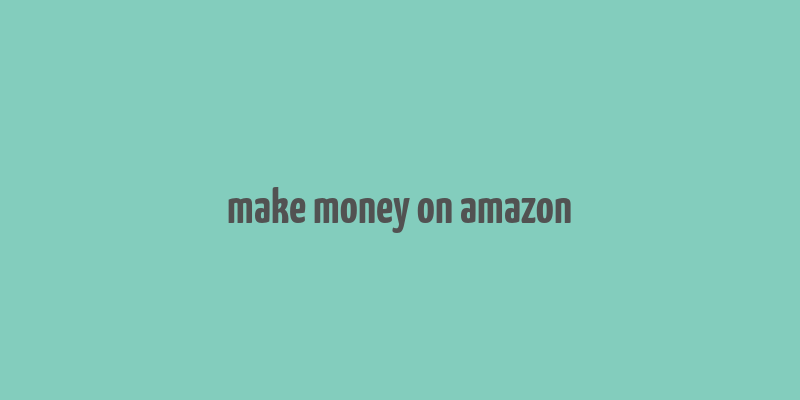 make money on amazon