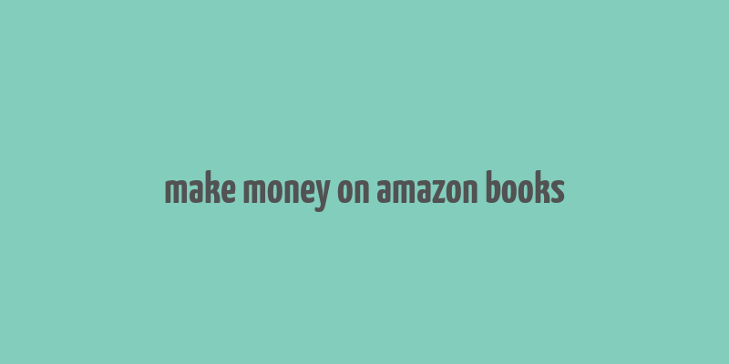 make money on amazon books