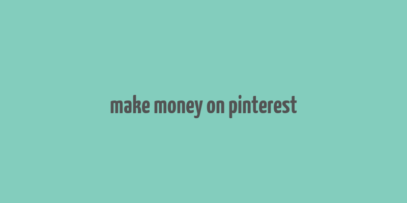 make money on pinterest