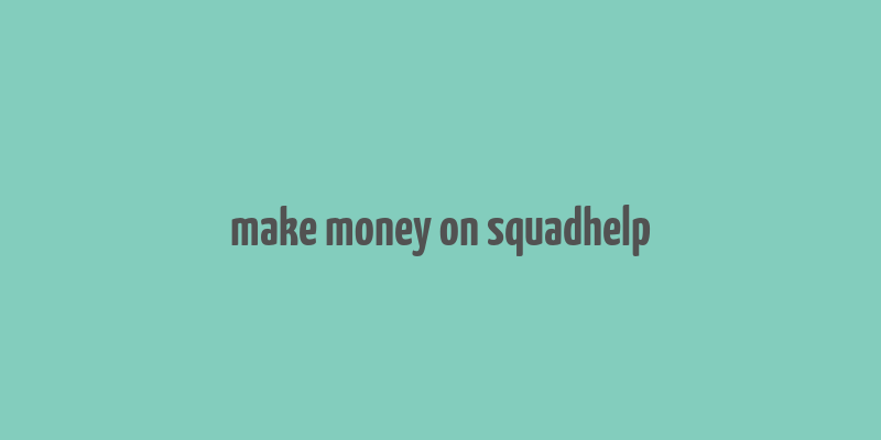 make money on squadhelp