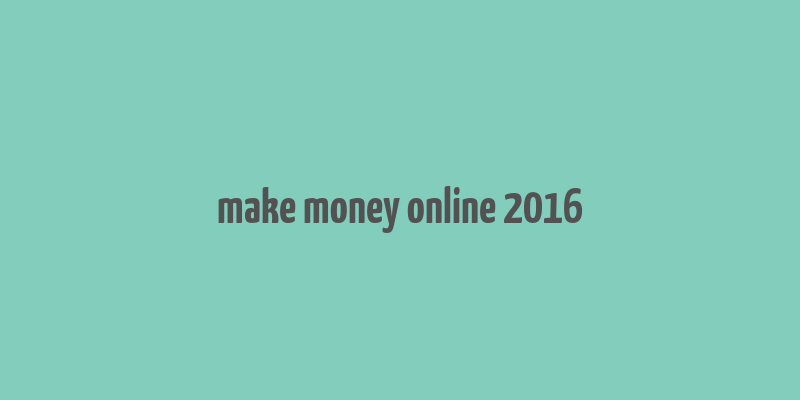 make money online 2016