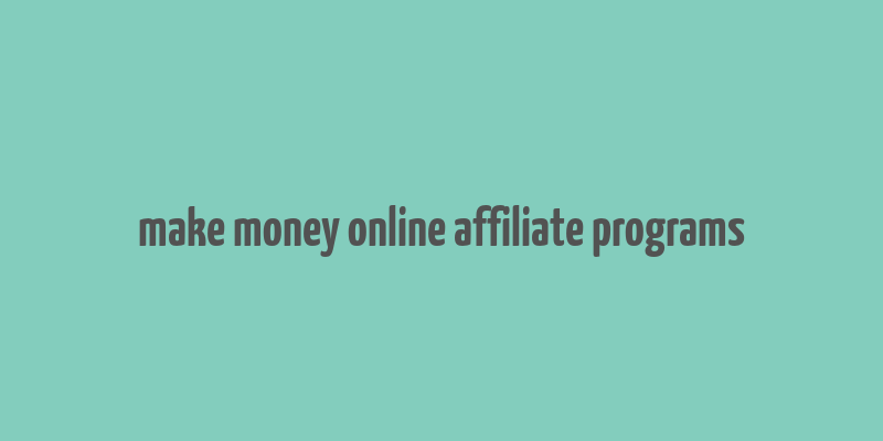 make money online affiliate programs