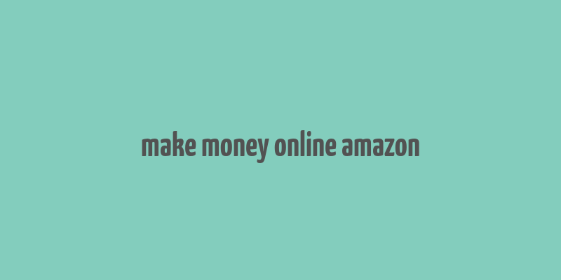 make money online amazon