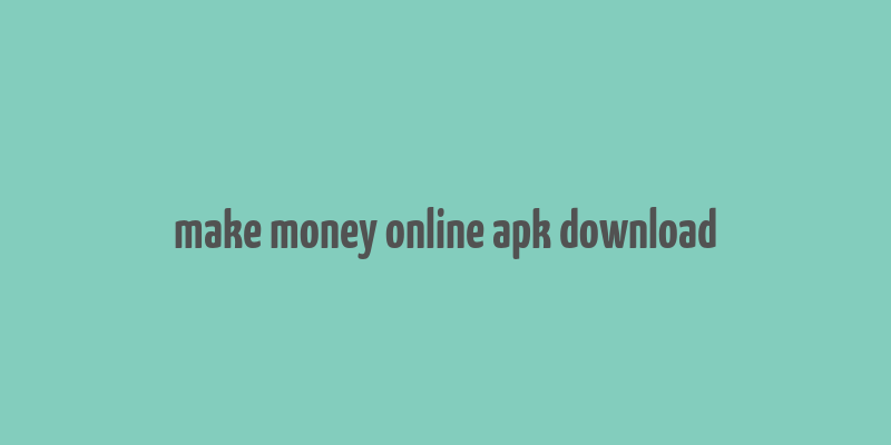 make money online apk download