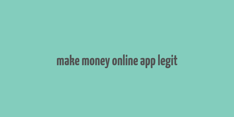 make money online app legit