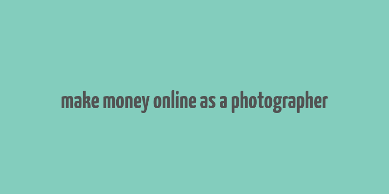 make money online as a photographer