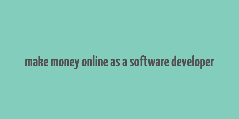 make money online as a software developer