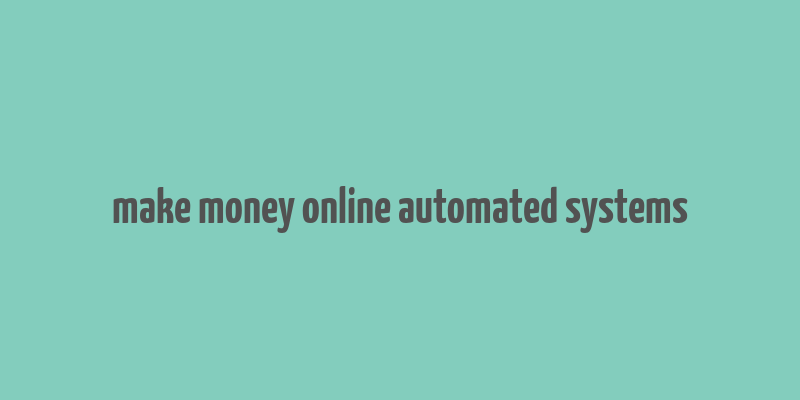 make money online automated systems