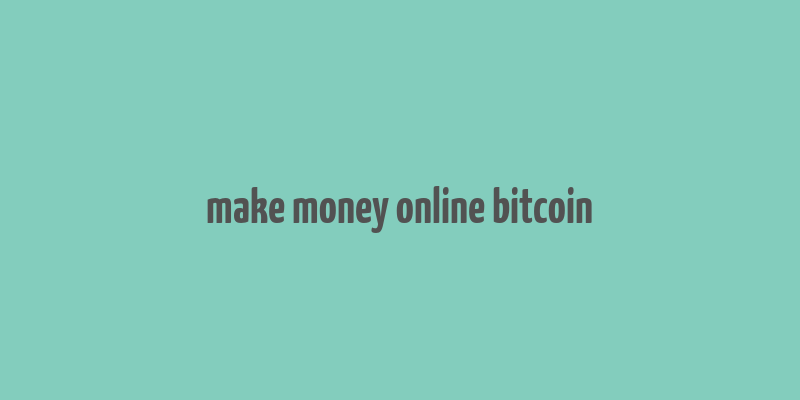 make money online bitcoin