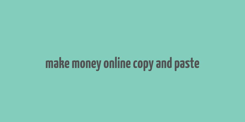 make money online copy and paste