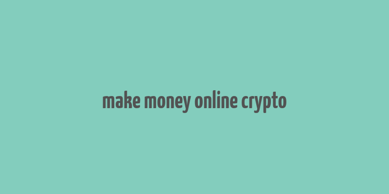 make money online crypto