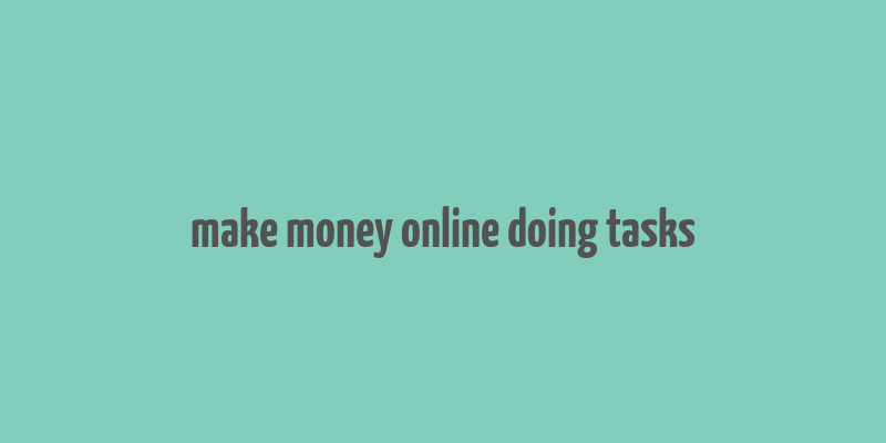 make money online doing tasks