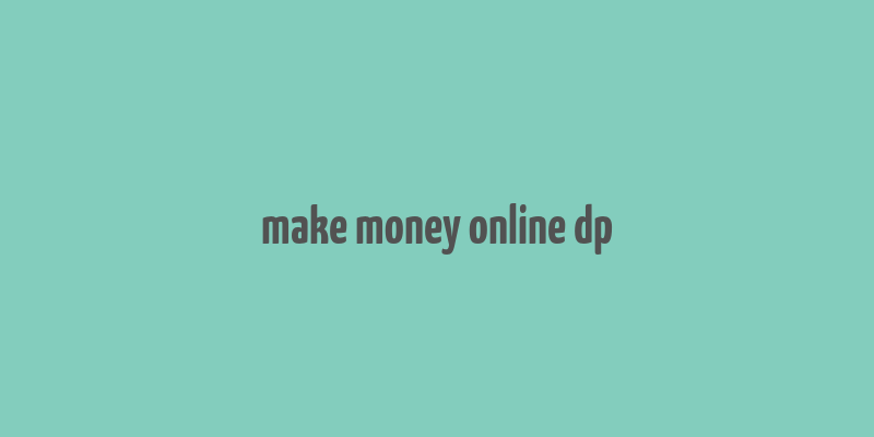 make money online dp