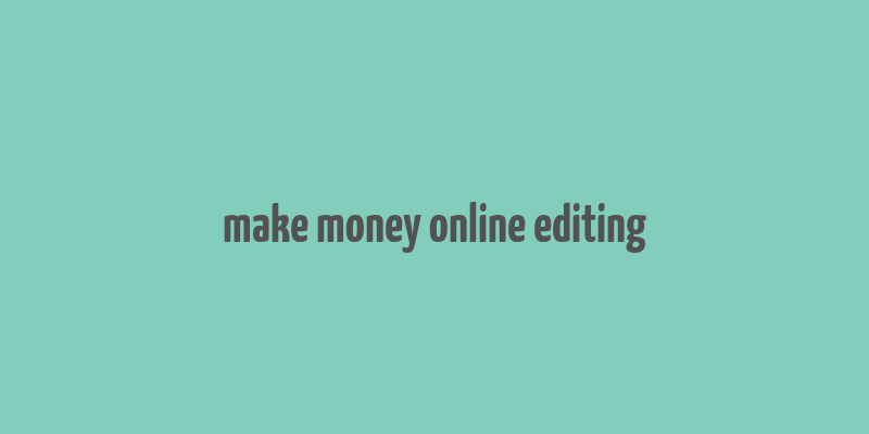 make money online editing