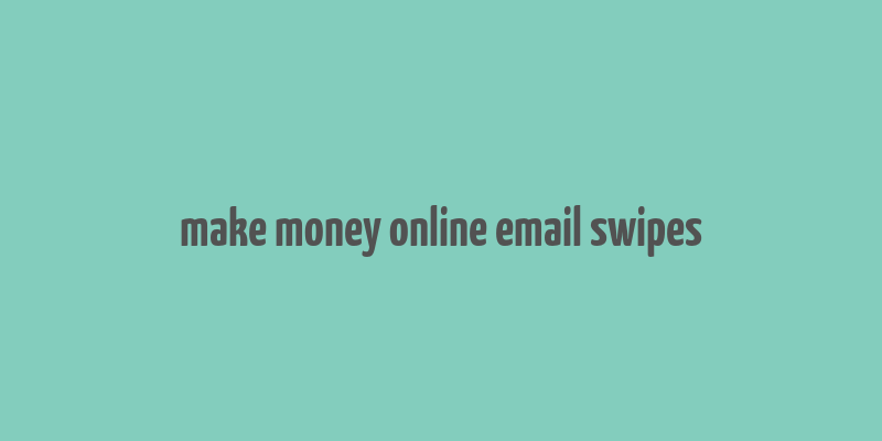 make money online email swipes