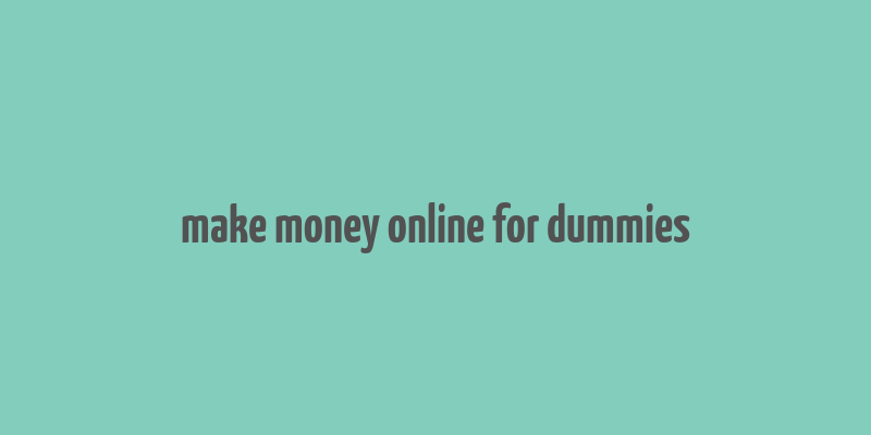 make money online for dummies