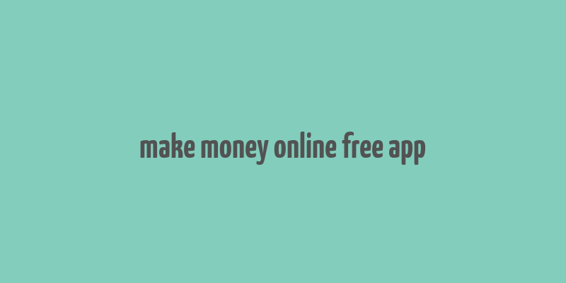 make money online free app