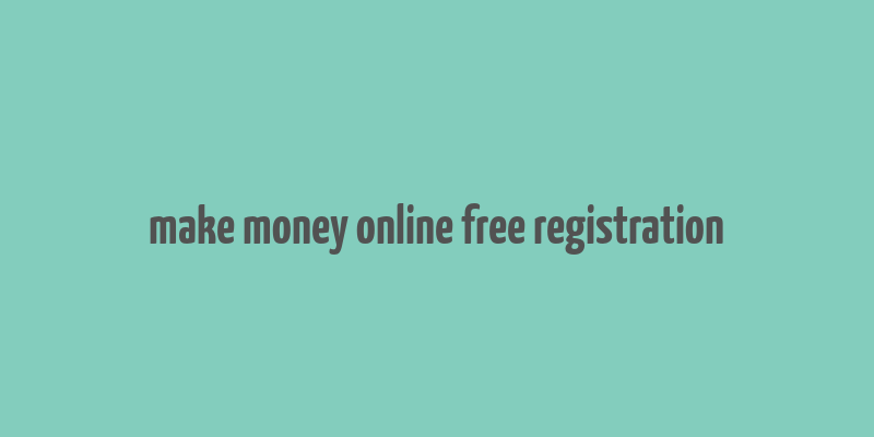 make money online free registration