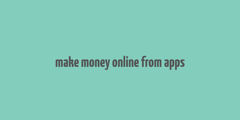 make money online from apps