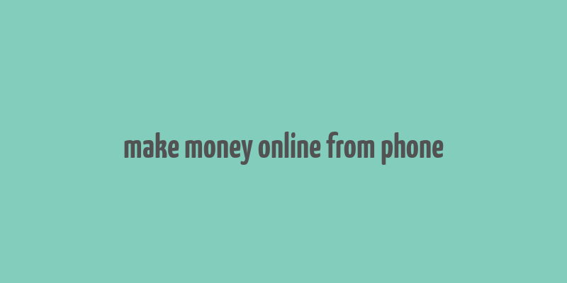 make money online from phone