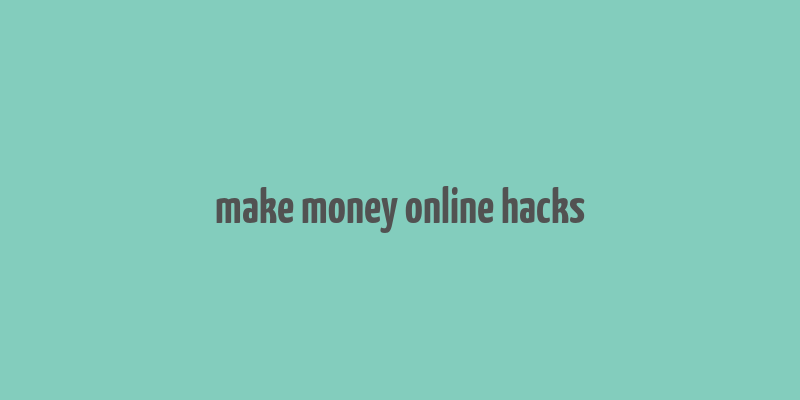 make money online hacks