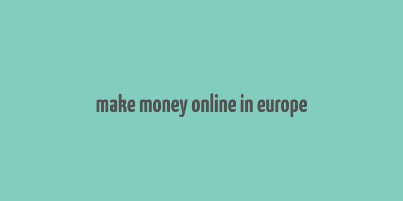 make money online in europe