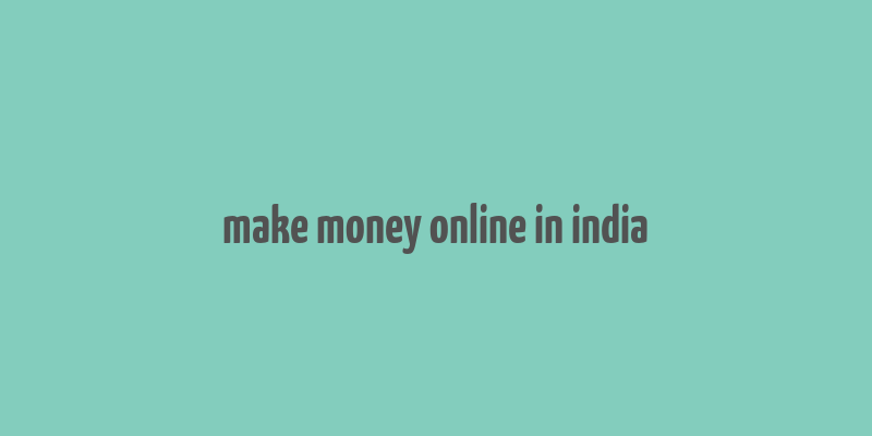 make money online in india