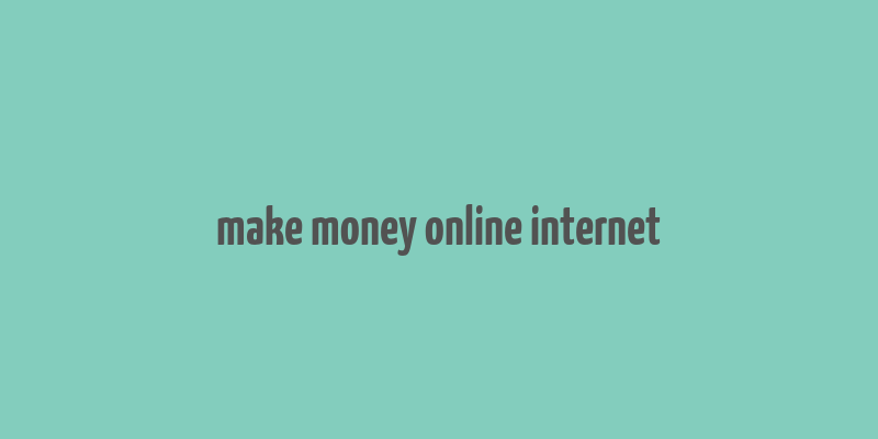 make money online internet