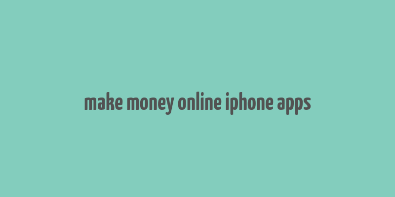 make money online iphone apps