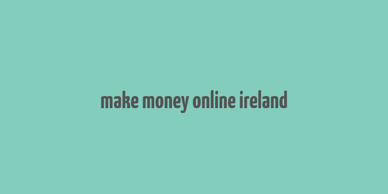 make money online ireland