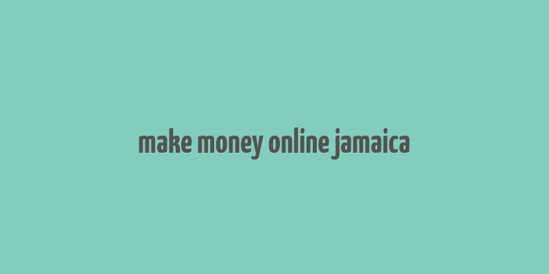 make money online jamaica