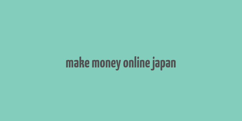 make money online japan