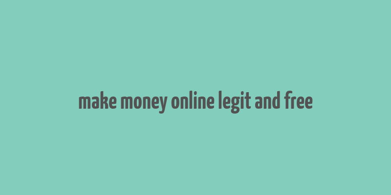 make money online legit and free