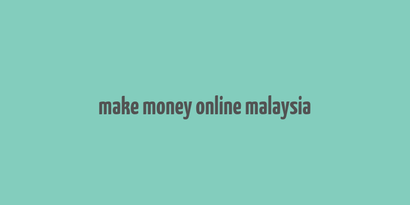 make money online malaysia